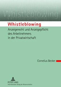 Title: Whistleblowing – Anzeigerecht und Anzeigepflicht des Arbeitnehmers in der Privatwirtschaft