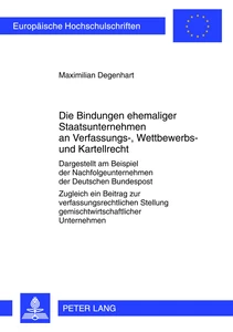Title: Die Bindungen ehemaliger Staatsunternehmen an Verfassungs-, Wettbewerbs- und Kartellrecht