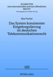 Title: Das System konsistenter Entgeltregulierung im deutschen Telekommunikationsrecht