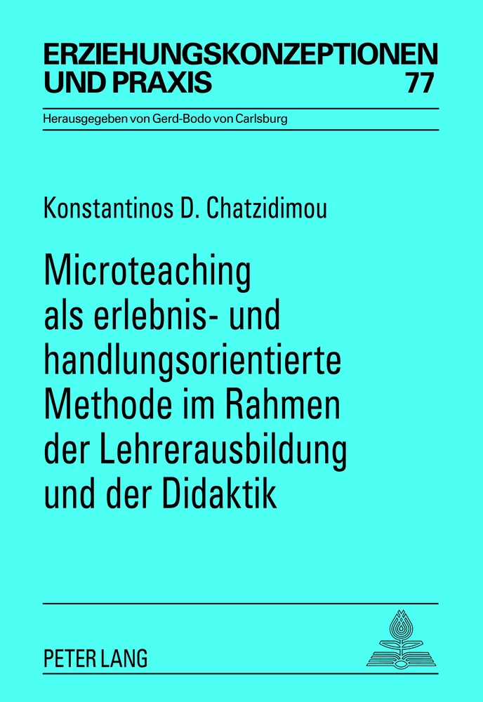 Titel: Microteaching als erlebnis- und handlungsorientierte Methode im Rahmen der Lehrerausbildung und der Didaktik