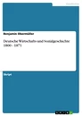 Title: Deutsche Wirtschafts und Sozialgeschichte 1800 - 1871