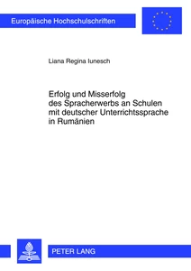 Title: Erfolg und Misserfolg des Spracherwerbs an Schulen mit deutscher Unterrichtssprache in Rumänien