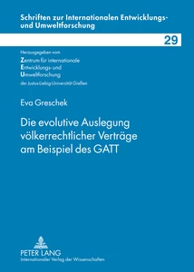 Title: Die evolutive Auslegung völkerrechtlicher Verträge am Beispiel des GATT