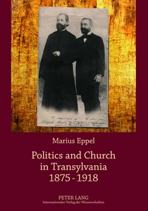 Title: Politics and Church in Transylvania 1875-1918