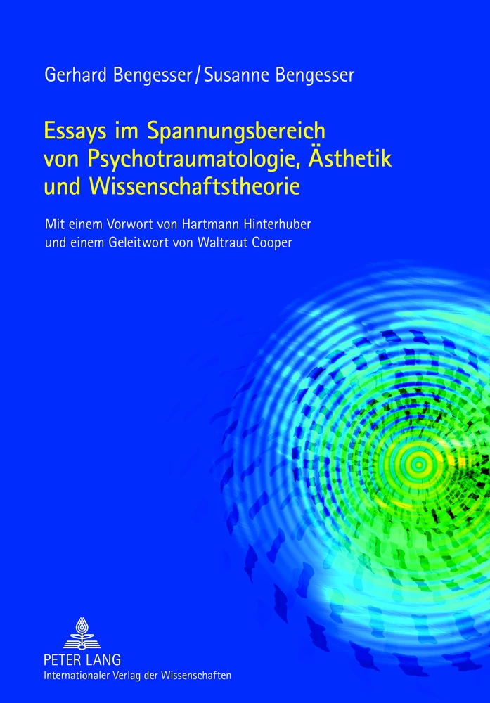 Titel: Essays im Spannungsbereich von Psychotraumatologie, Ästhetik und Wissenschaftstheorie