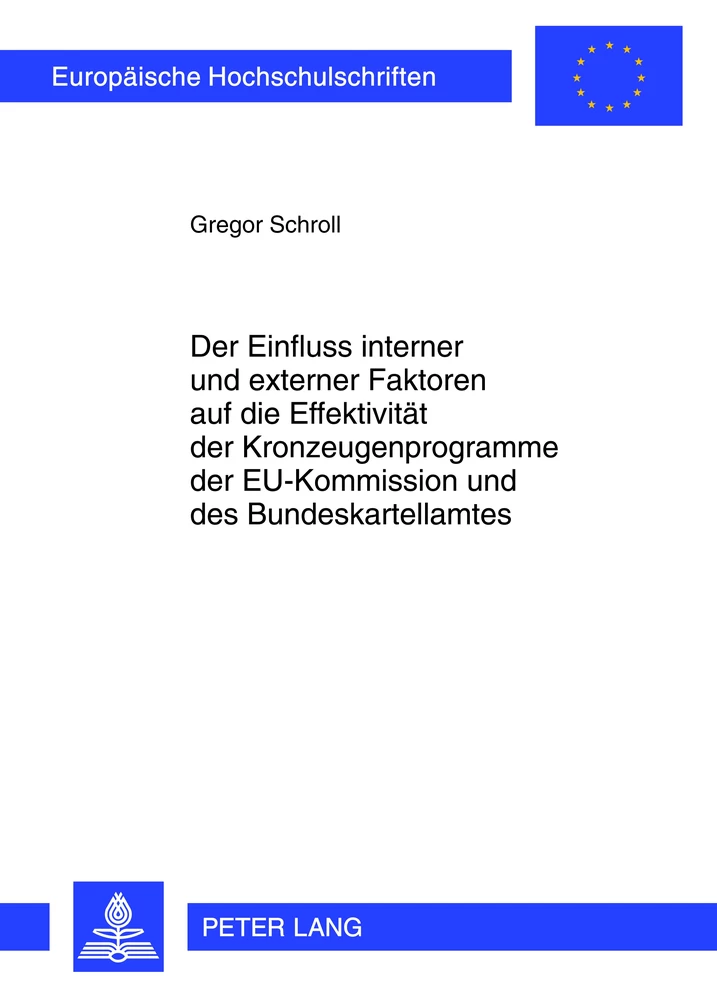 Titel: Der Einfluss interner und externer Faktoren auf die Effektivität der Kronzeugenprogramme der EU-Kommission und des Bundeskartellamtes