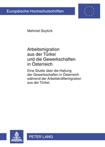 Titel: Arbeitsmigration aus der Türkei und die Gewerkschaften in Österreich