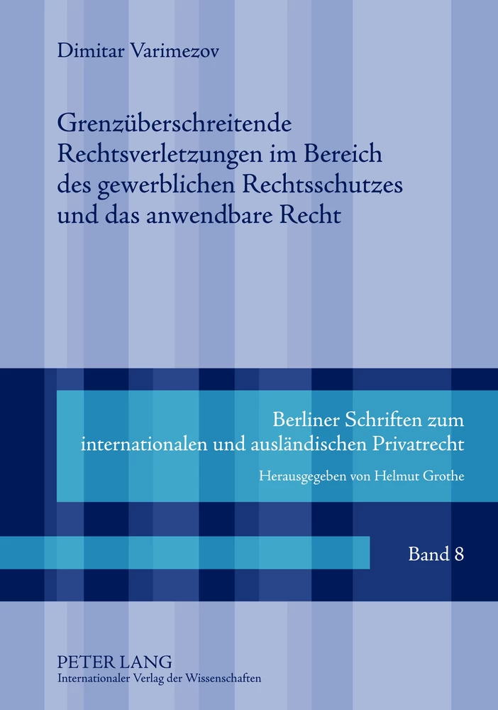 Titel: Grenzüberschreitende Rechtsverletzungen im Bereich des gewerblichen Rechtsschutzes und das anwendbare Recht