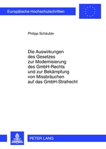 Title: Die Auswirkungen des Gesetzes zur Modernisierung des GmbH-Rechts und zur Bekämpfung von Missbräuchen auf das GmbH-Strafrecht