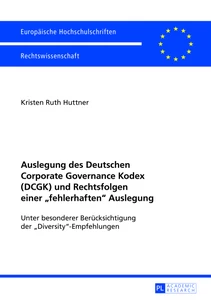 Title: Auslegung des Deutschen Corporate Governance Kodex (DCGK) und Rechtsfolgen einer «fehlerhaften» Auslegung