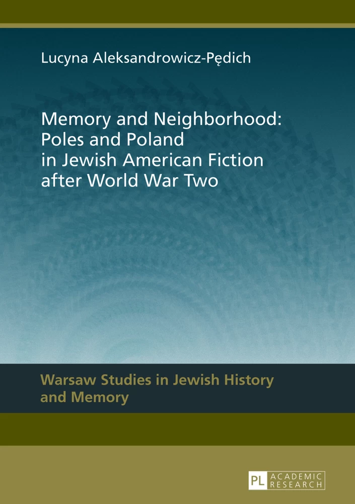 Title: Memory and Neighborhood: Poles and Poland in Jewish American Fiction after World War Two