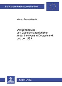 Title: Die Behandlung von Gesellschafterdarlehen in der Insolvenz in Deutschland und den USA