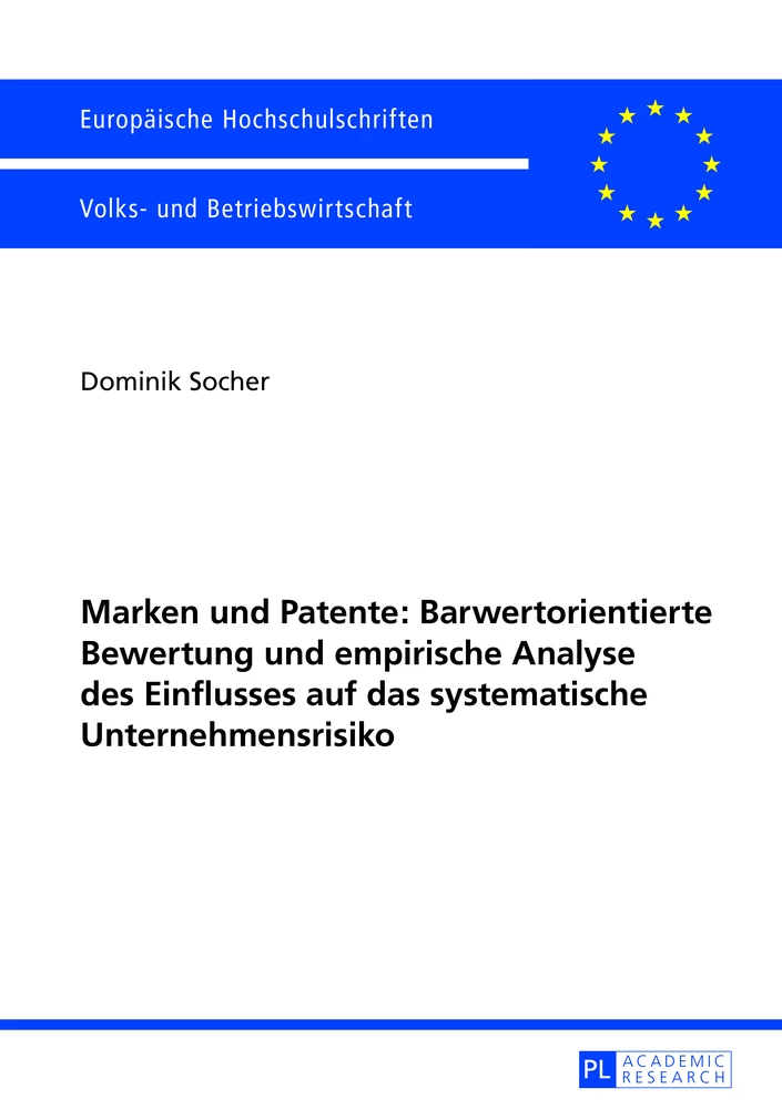 Titel: Marken und Patente: Barwertorientierte Bewertung und empirische Analyse des Einflusses auf das systematische Unternehmensrisiko