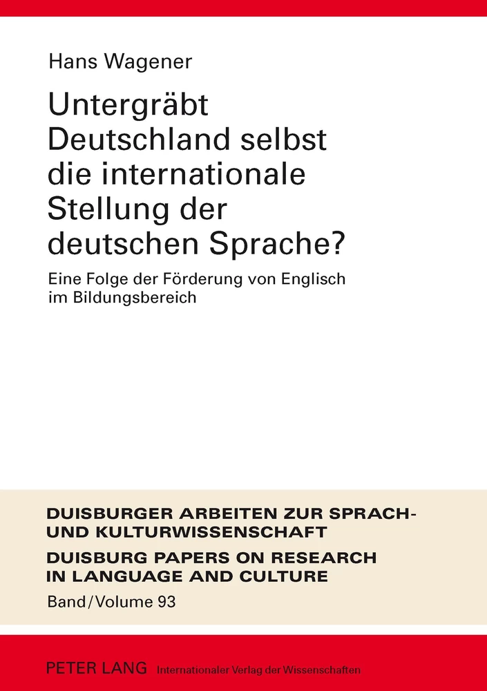 Titel: Untergräbt Deutschland selbst die internationale Stellung der deutschen Sprache?