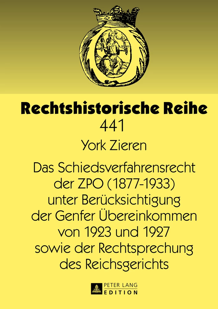 Titel: Das Schiedsverfahrensrecht der ZPO (1877-1933) unter Berücksichtigung der Genfer Übereinkommen von 1923 und 1927 sowie der Rechtsprechung des Reichsgerichts