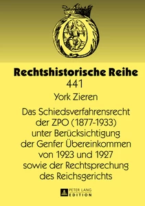 Title: Das Schiedsverfahrensrecht der ZPO (1877-1933) unter Berücksichtigung der Genfer Übereinkommen von 1923 und 1927 sowie der Rechtsprechung des Reichsgerichts
