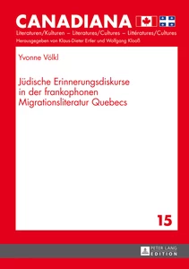 Title: Jüdische Erinnerungsdiskurse in der frankophonen Migrationsliteratur Quebecs