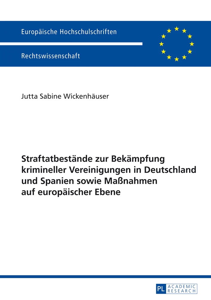 Titel: Straftatbestände zur Bekämpfung krimineller Vereinigungen in Deutschland und Spanien sowie Maßnahmen auf europäischer Ebene