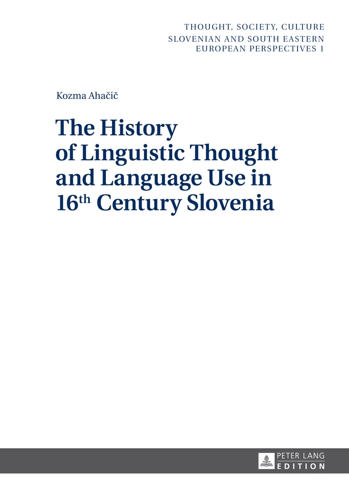 Title: The History of Linguistic Thought and Language Use in 16 th  Century Slovenia
