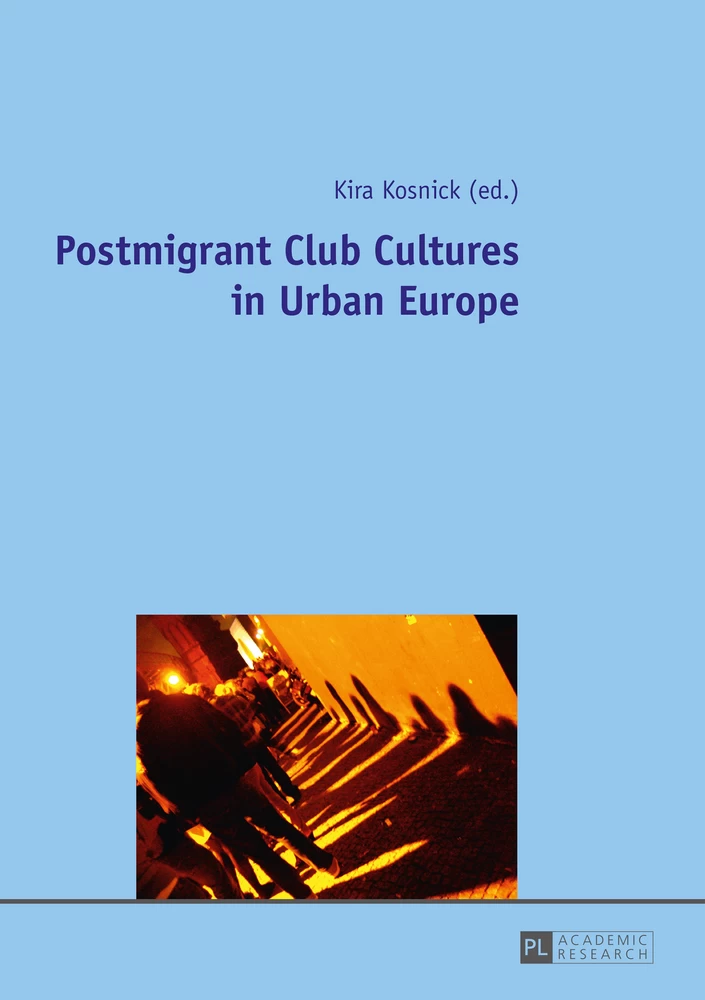 Title: Postmigrant Club Cultures in Urban Europe