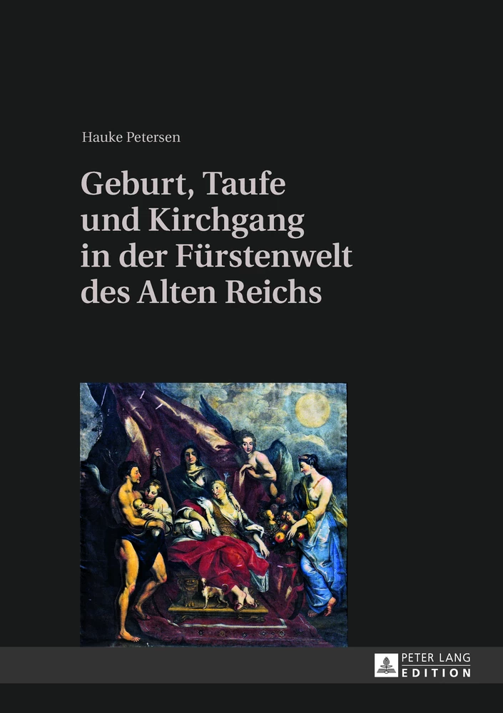 Title: Geburt, Taufe und Kirchgang in der Fürstenwelt des Alten Reichs