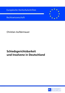 Title: Schiedsgerichtsbarkeit und Insolvenz in Deutschland