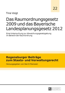 Title: Das Raumordnungsgesetz 2009 und das Bayerische Landesplanungsgesetz 2012