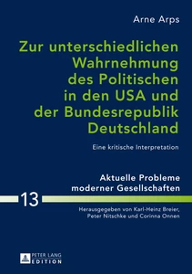 Titel: Zur unterschiedlichen Wahrnehmung des Politischen in den USA und der Bundesrepublik Deutschland