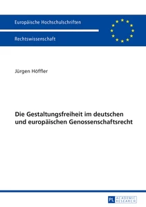 Title: Die Gestaltungsfreiheit im deutschen und europäischen Genossenschaftsrecht