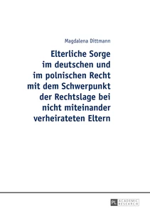 Title: Elterliche Sorge im deutschen und im polnischen Recht mit dem Schwerpunkt der Rechtslage bei nicht miteinander verheirateten Eltern