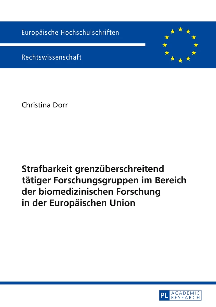 Titel: Strafbarkeit grenzüberschreitend tätiger Forschungsgruppen im Bereich der biomedizinischen Forschung in der Europäischen Union