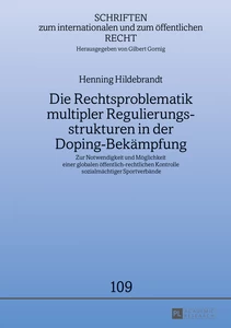 Titel: Die Rechtsproblematik multipler Regulierungsstrukturen in der Doping-Bekämpfung