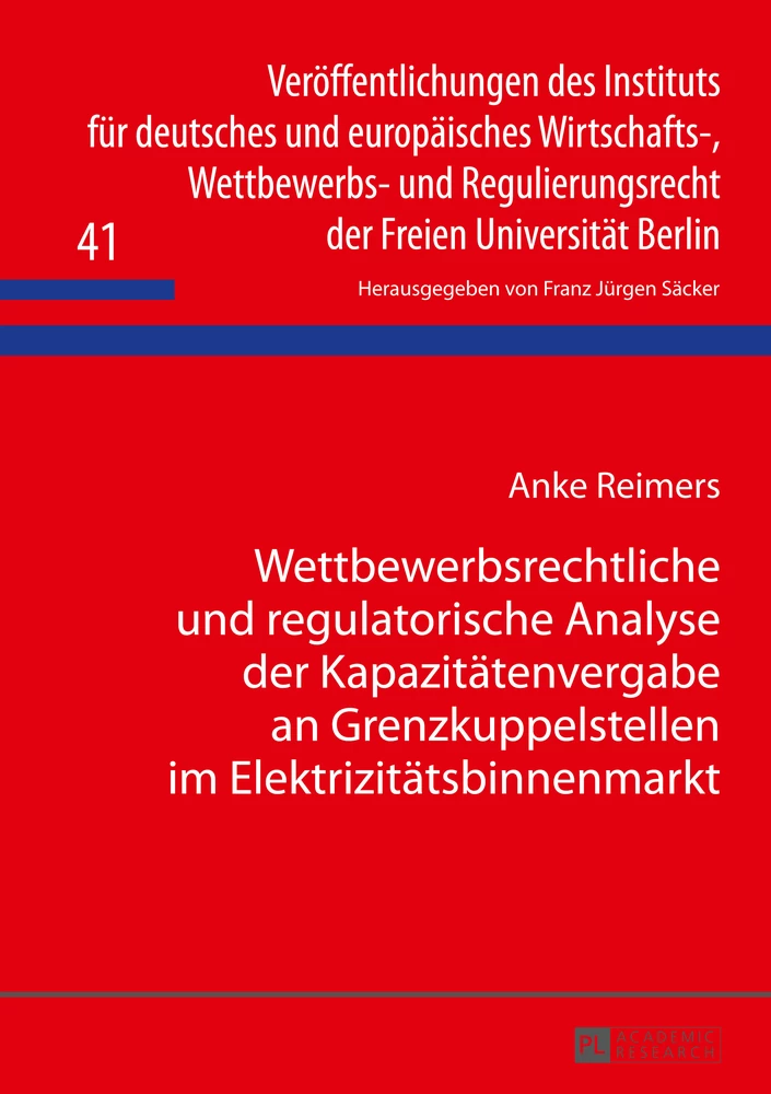 Titel: Wettbewerbsrechtliche und regulatorische Analyse der Kapazitätenvergabe an Grenzkuppelstellen im Elektrizitätsbinnenmarkt
