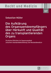 Titel: Die Aufklärung des Organspendeempfängers über Herkunft und Qualität des zu transplantierenden Organs