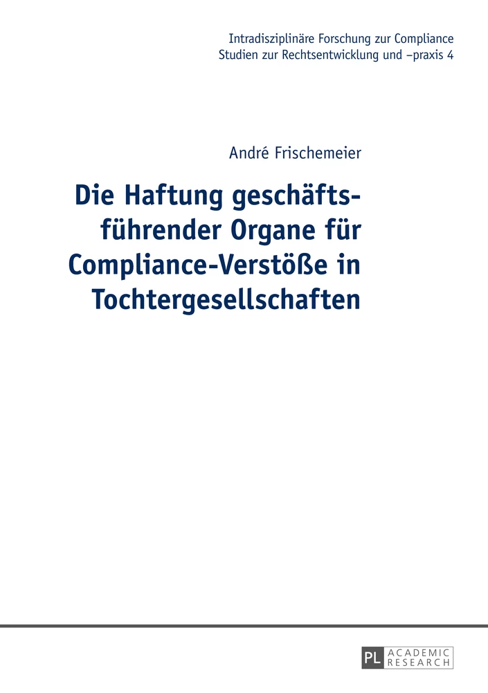 Titel: Die Haftung geschäftsführender Organe für Compliance-Verstöße in Tochtergesellschaften
