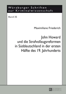 Title: John Howard und die Strafvollzugsreformen in Süddeutschland in der ersten Hälfte des 19. Jahrhunderts