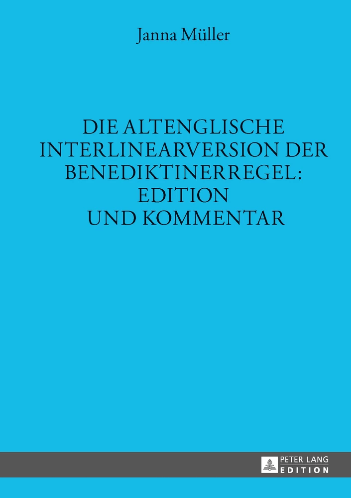 Titel: Die altenglische Interlinearversion der Benediktinerregel: Edition und Kommentar