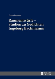 Title: Raumentwürfe – Studien zu Gedichten Ingeborg Bachmanns