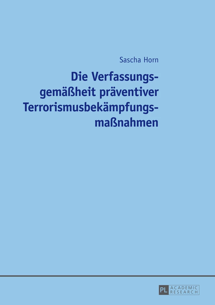 Titel: Die Verfassungsgemäßheit präventiver Terrorismusbekämpfungsmaßnahmen