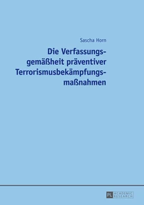 Title: Die Verfassungsgemäßheit präventiver Terrorismusbekämpfungsmaßnahmen