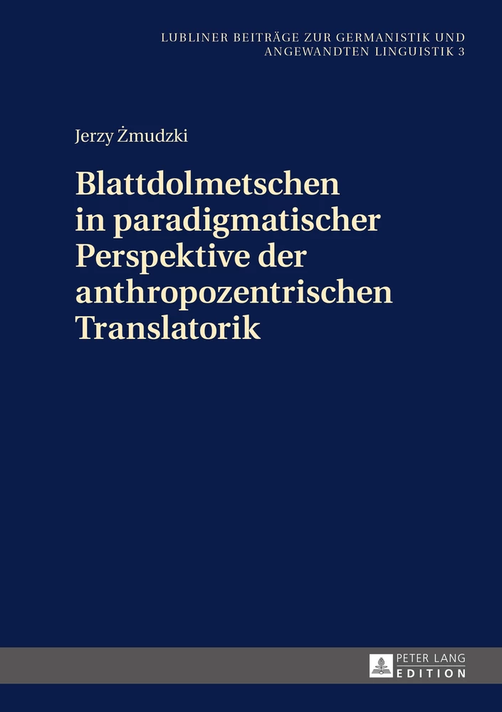 Titel: Blattdolmetschen in paradigmatischer Perspektive der anthropozentrischen Translatorik
