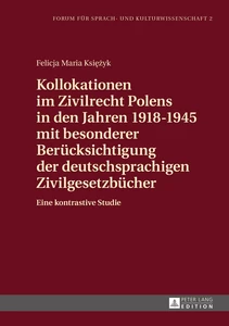 Titel: Kollokationen im Zivilrecht Polens in den Jahren 1918–1945 mit besonderer Berücksichtigung der deutschsprachigen Zivilgesetzbücher