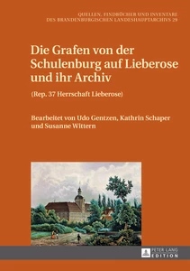 Titel: Die Grafen von der Schulenburg auf Lieberose und ihr Archiv