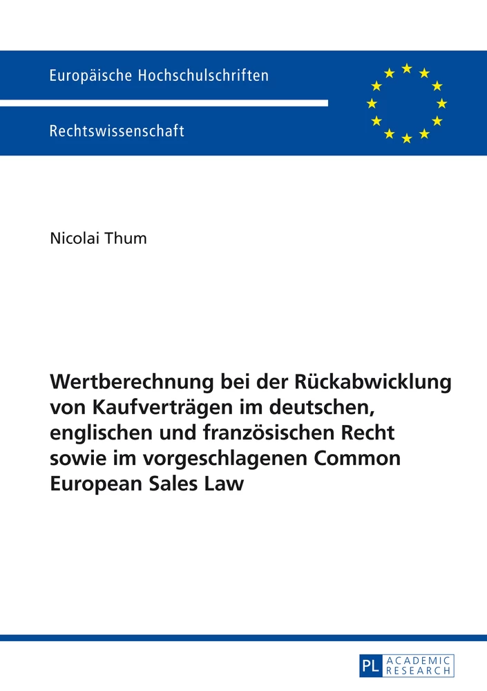 Titel: Wertberechnung bei der Rückabwicklung von Kaufverträgen im deutschen, englischen und französischen Recht sowie im vorgeschlagenen Common European Sales Law