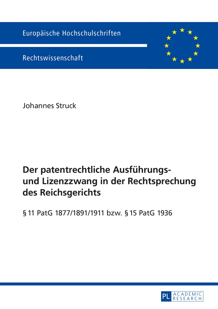 Titel: Der patentrechtliche Ausführungs- und Lizenzzwang in der Rechtsprechung des Reichsgerichts