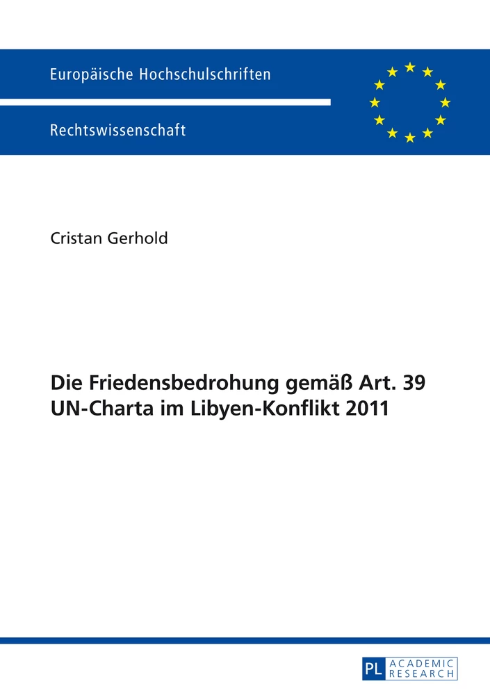 Titel: Die Friedensbedrohung gemäß Art. 39 UN-Charta im Libyen-Konflikt 2011