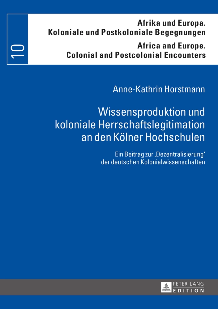 Titel: Wissensproduktion und koloniale Herrschaftslegitimation an den Kölner Hochschulen