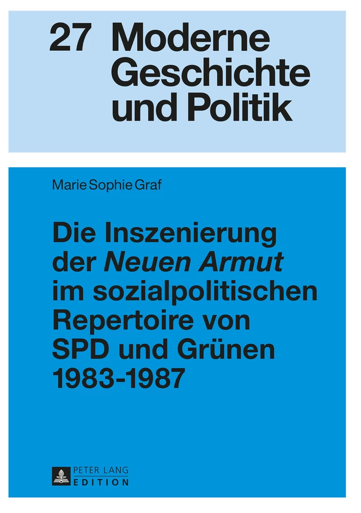 Titel: Die Inszenierung der «Neuen Armut» im sozialpolitischen Repertoire von SPD und Grünen 1983–1987