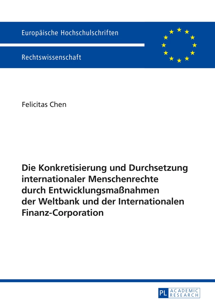 Titel: Die Konkretisierung und Durchsetzung internationaler Menschenrechte durch Entwicklungsmaßnahmen der Weltbank und der Internationalen Finanz-Corporation