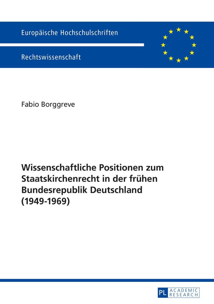 Titel: Wissenschaftliche Positionen zum Staatskirchenrecht der frühen Bundesrepublik Deutschland (1949-1969)